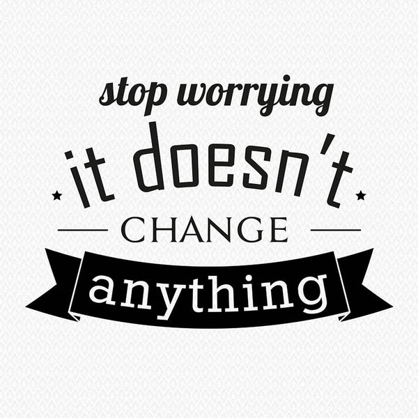 'Stop Worrying…' Wall Sticker